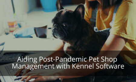Aiding Post-Pandemic Pet Shop Management with Kennel Software