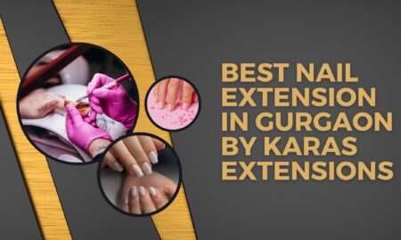 Best Nail Extension in Gurgaon by Karas Extensions