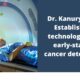 Dr.-Kanury-Rao-Establish-a-technology-for-early-stage-cancer-detection