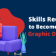 skill required to become a graphic designer