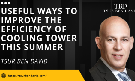 Useful Ways to Improve the Efficiency of Cooling Tower this summer | Tsur Ben David