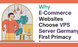 Why E-Commerce Websites Choose VPS Server Germany First Primacy
