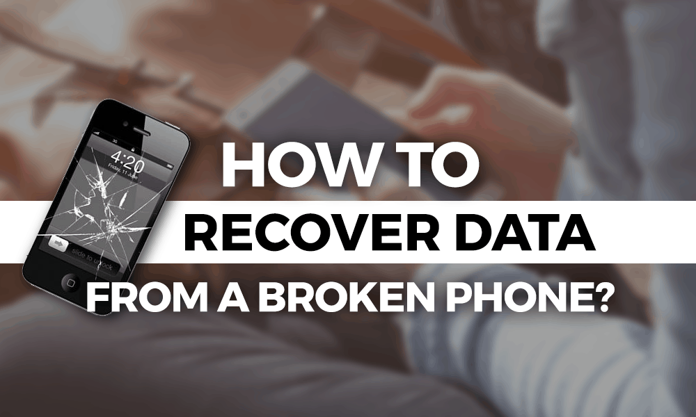 How to Recover Data From a Broken iPhone - Quick Guide