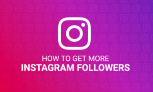 How Do I Get Followers On Instagram?