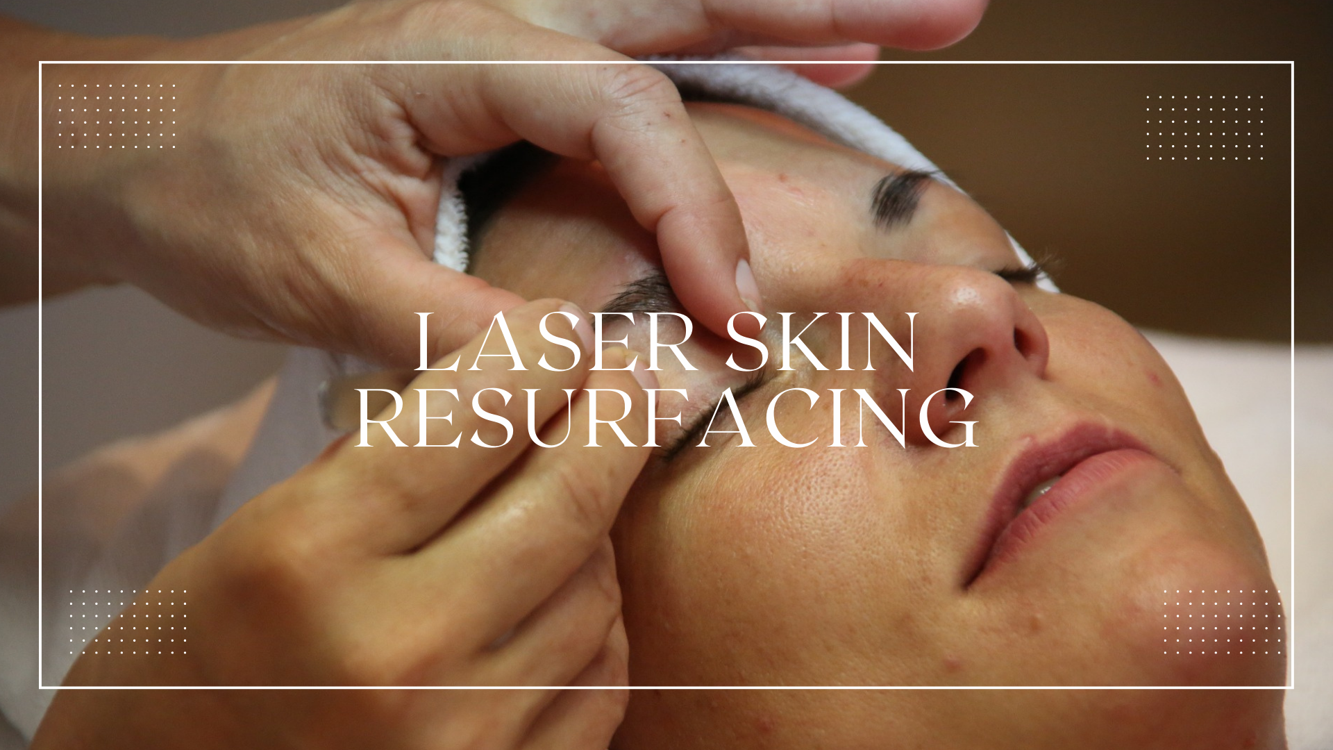 LASER SKIN RESURFACING