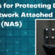Top Tips for Protecting Data with Network Attached Storage (NAS)