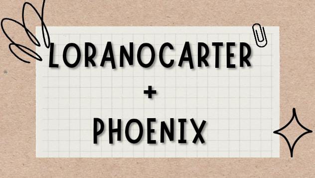 Loranocarter+Phoenix | Complete Guideline