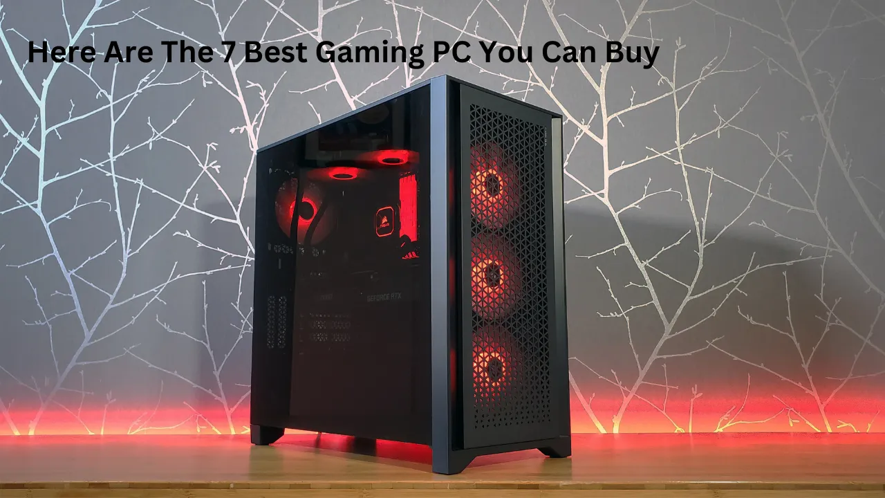 Here Are The 7 Best Gaming PC You Can Buy