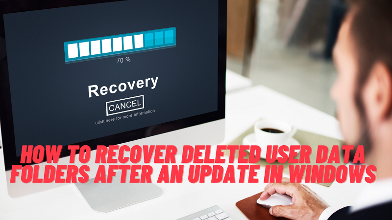 How To Recover Deleted User Data Folders After An Update In Windows
