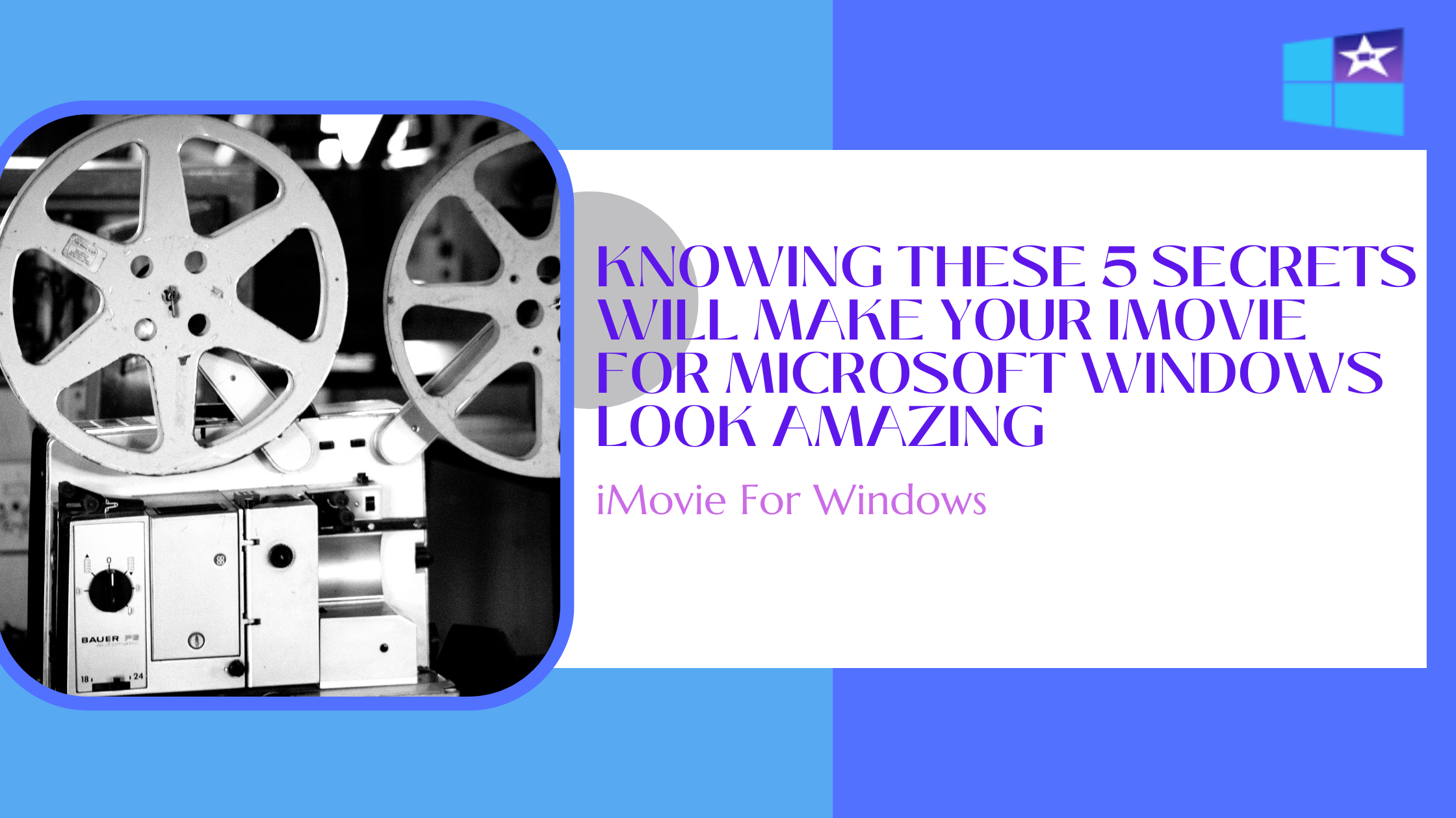 Knowing these 5 secrets will make your iMovie for Microsoft windows look amazing