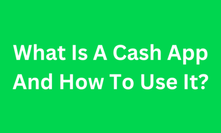 What Is A Cash App And How To Use It