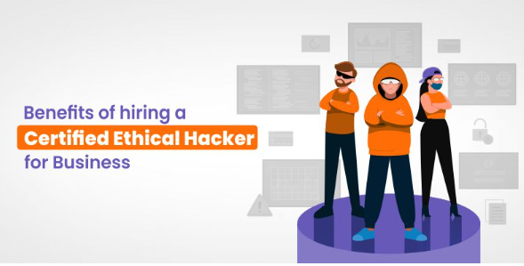 Benefits of Hiring a Certified Ethical Hacker for Business