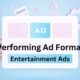 High-Performing Ad Formats For Entertainment Ads