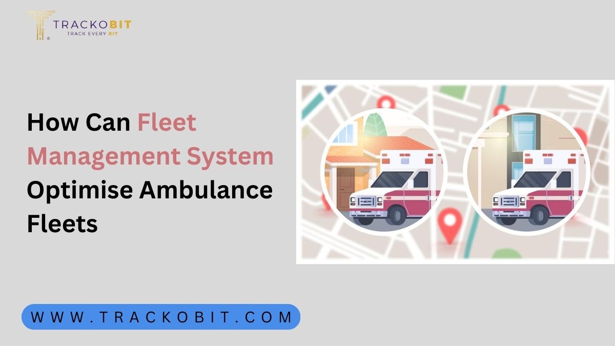 How Can Fleet Management System Optimise Ambulance Fleets