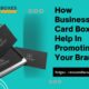 How Business Card Boxes Help In Promoting Your Brand?