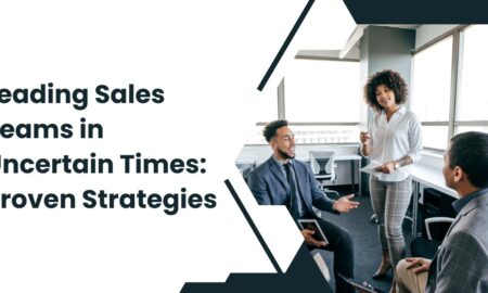 Leading Sales Teams in Uncertain Times Proven Strategies